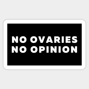 No Ovaries No Opinion Funny Feminist Quote Sticker